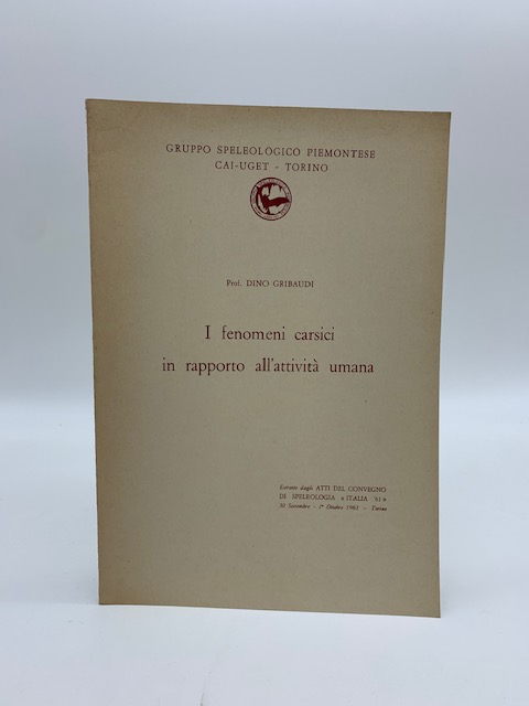 I fenomeni carsici in rapporto all'attività umana. estratto dagli Atti del convegno di speleologia Italia '61